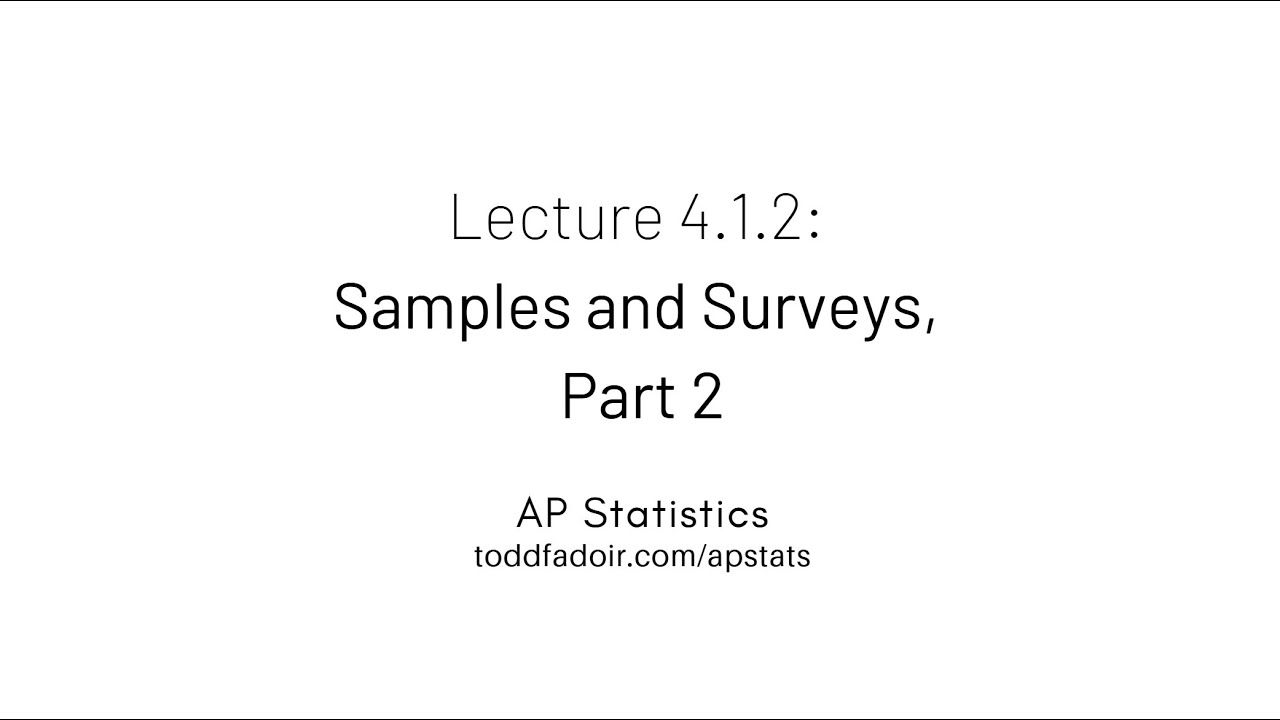 AP Statistics Lecture 4.1.2: Samples and Surveys, Part 2