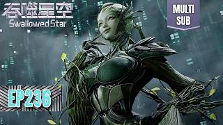 ✨Swallowed Star EP 236 [MULTI SUB]