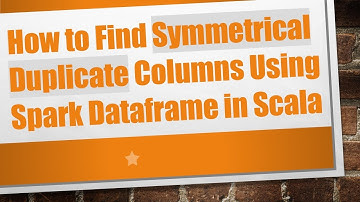 How to Find Symmetrical Duplicate Columns Using Spark Dataframe in Scala