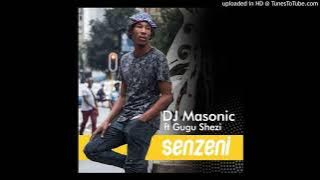 Download lagu DJ Masonic-Senzeni (Feat Gugu Shezi)