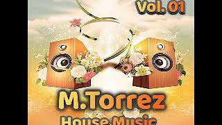M.Torrez House Music Vol.01