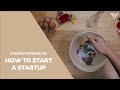 Startup episode 00 how to start a startup