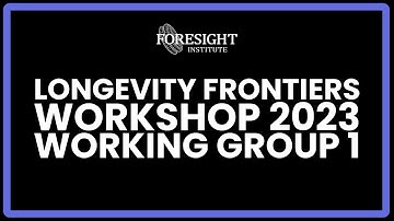 Working Group 1 | Presentation @ Longevity Frontiers Workshop 2023