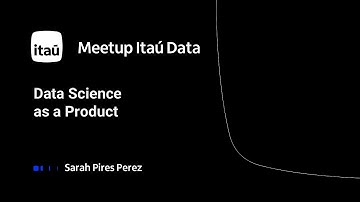 Meetup Itaú Data - Data Science as a Product