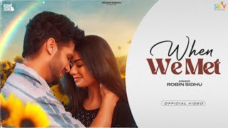 When We Met (Official Video) Robin Sidhu | Harman Brar | Ak Panwar | Skywar | New Punjabi Song 2023