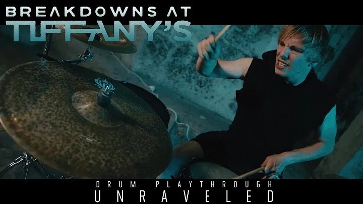 Breakdowns At Tiffany's  - Unraveled (OFFICIAL DRUM PLAYTHROUGH)