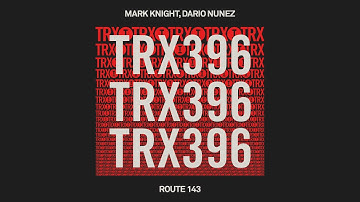 Mark Knight, Dario Nunez - Route 143 [Tech House]