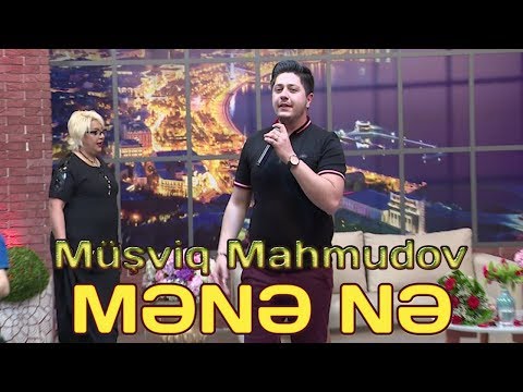 Müşviq Mahmudov - Mənə nə