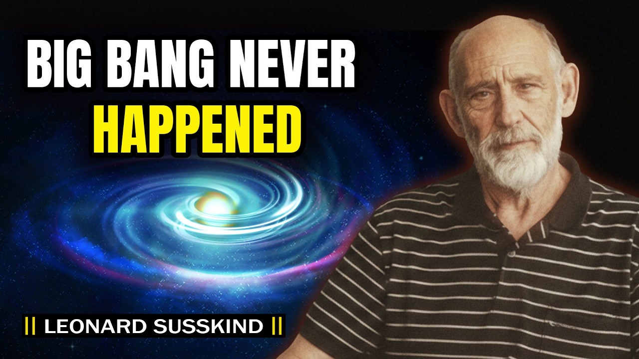 Why the Big Bang Never Happened | Leonard Susskind