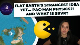 Flat Earth’s Strangest Idea Yet… Pac-Man Physics?! And what is SBVR?