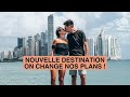 Changement de plan et nouvelle destination  vlog voyage panama