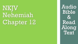 Nehemiah 12 - NKJV - (Audio Bible & Text)