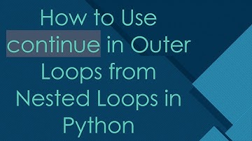 How to Use continue in Outer Loops from Nested Loops in Python