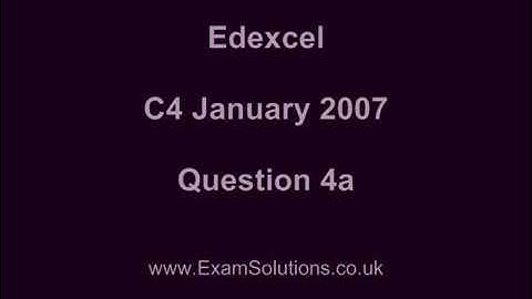 A Level Maths Edexcel C4 January 2007 Q4a ExamSolutions