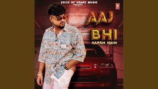 AAJ BHI - Harsh Nain