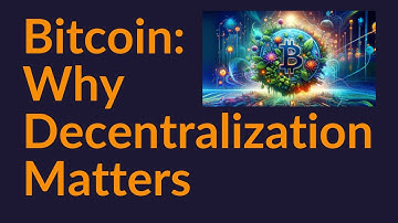 Bitcoin: Why Decentralization Matters