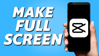 How to Make Full Screen in Capcut IOS/Android