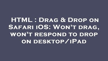 HTML : Drag & Drop on Safari iOS: Won