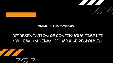 REPRESENTATION OF CONTINUOUS TIME LTI SYSTEMS IN TERMS OF IMPULSE RESPONSES
