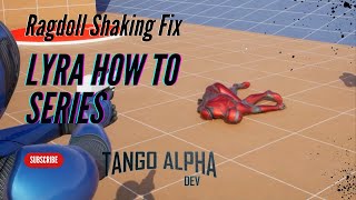 Lyra Series How To Fix Ragdoll Shaking in Unreal Engine 5.6