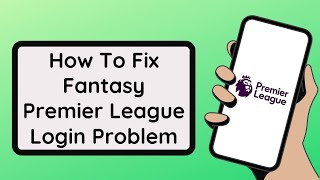 How To Fix Fantasy Premier League Login Problem screenshot 3