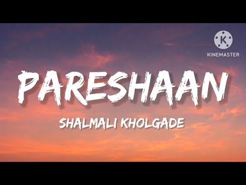 Shalmali Kholgade - Pareshaan (Lyrics)