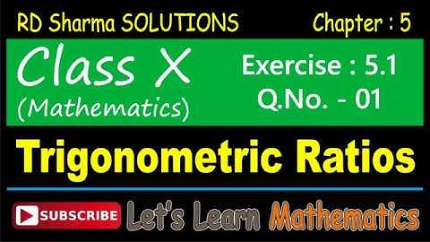 RD Sharma Solution, Class 10 - Chapter-5, Trigonometric Ratios, Exercise 5.1, Q. No. -  01