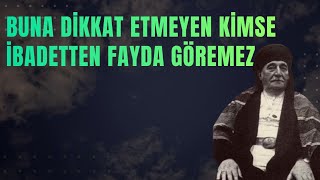 Buna Dikkat Etmeyen Kimse İbadetten Fayda Göremez - Muzaffer Ozak Efendi (R.aleyh) Anlatıyor