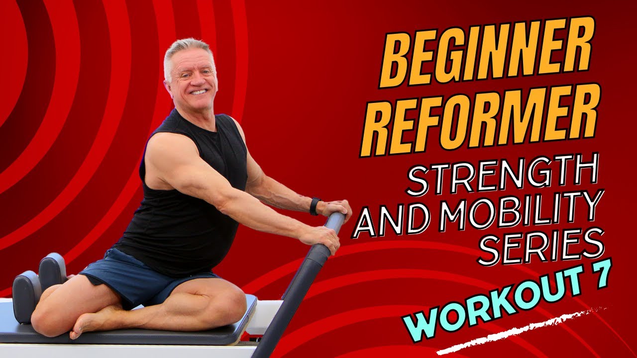 Beginner Reformer Strength And Mobility Workout 7