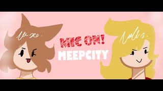 Playing meepcity with Ash (MIC ON) !
