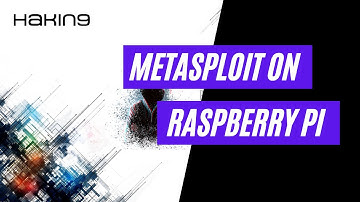 Using Metasploit on Raspberry Pi | RPi Tutorial | Hakin9 Magazine