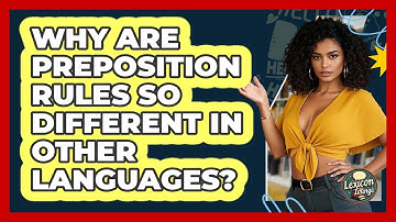 Why Are Preposition Rules So Different In Other Languages? - Lexicon Lounge
