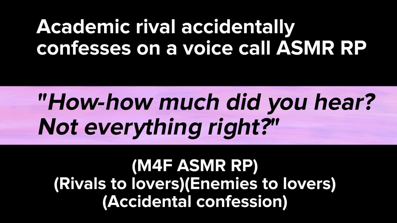 Academic rival accidentally confesses on call (M4F ASMR RP)(Enemies to lovers)