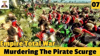 Murdering The Pirate Scourge ! Ep 07 / Empire Total War Campaign