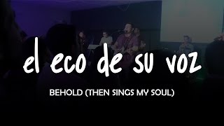 El eco de su voz - Mismo Sentir (Hillsong Worship - Behold Then Sings my Soul en español) chords