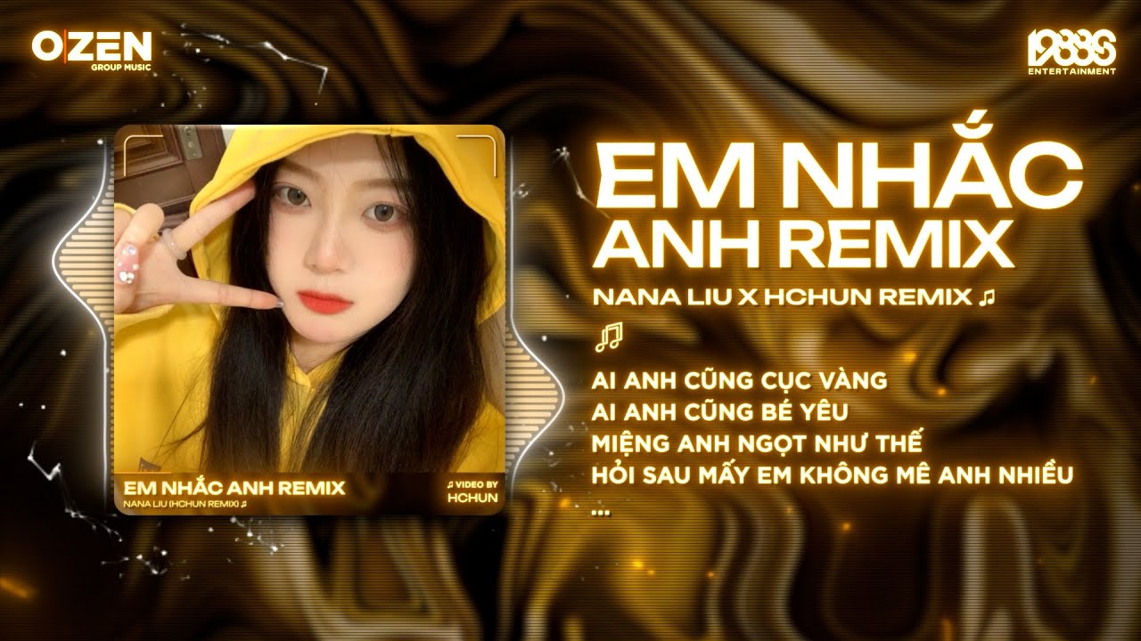 [1 Hour] Ai Anh Cũng Cục Vàng Remix (Em Nhắc Anh) Nana Liu x Hchun Remix ♫ Ai Anh Cũng Bé Yêu Remix