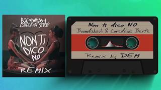 Remix Boomdabash & Loredana Bertè - Non Ti Dico No Remix by DEM