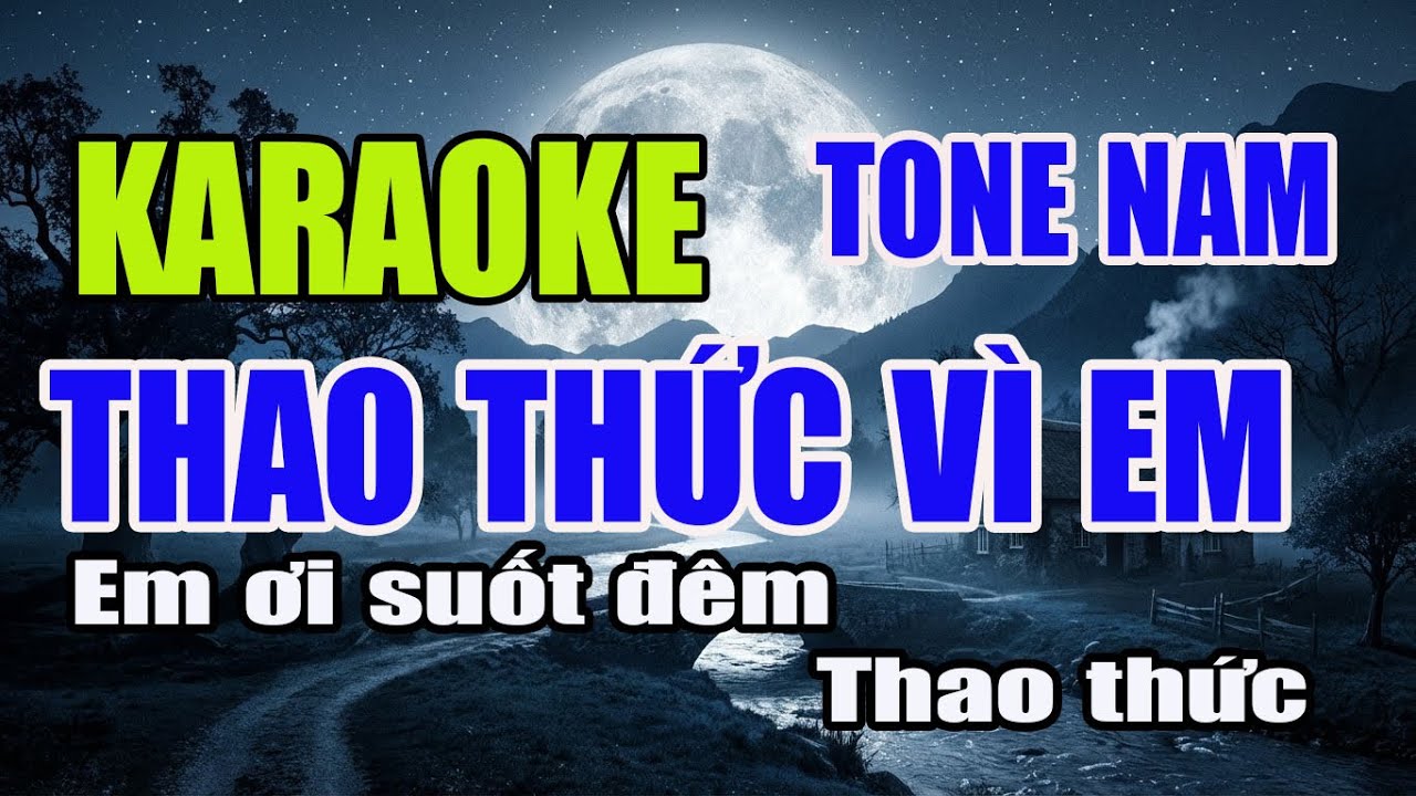 KARAOKE THAO THỨC VÌ EM TONE NAM VỪA || HÁT LÀ PHÊ