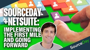 SourceDay + NetSuite: Implementing the First Mile and Going Forward
