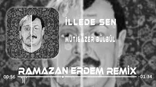 Muti & Azer Bülbül - İlle de Sen (Elif Çakır Ft.Ramazan Erdem Remix) Resimi