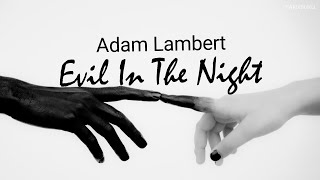 네 사랑은 너무나도 위험해 | Adam Lambert - Evil In The Night [가사/번역/해석/Lyrics] 🔥