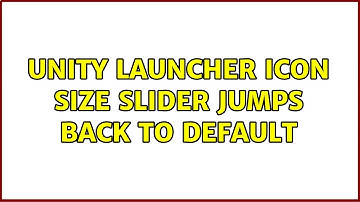 Ubuntu: Unity Launcher icon size slider jumps back to default (2 Solutions!!)