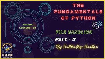 Python Fundamentals | File Handling, Part - 3 | By Subhodeep Sarkar