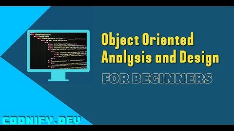 Object Oriented Analysis and Design Explained for Beginners - OOAD OOP - codnify