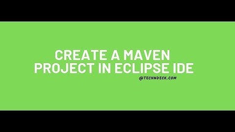 Create a Maven Project In Eclipse IDE - Techndeck