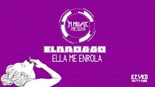 El Droggo - Ella Me Enrola