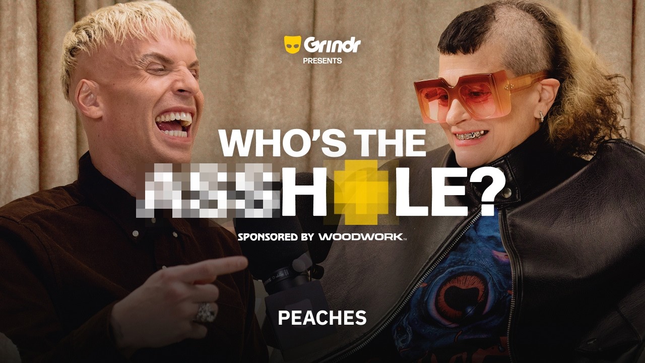 Who's the A**hole? with Katya (feat. Peaches) | Grindr