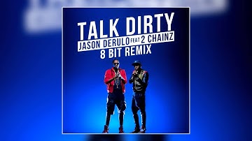 Jason Derulo - Talk Dirty (8 BIT Remix)