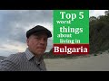 Top 5 worst things about living in Bulgaria