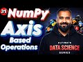 Axis based Operations using Numpy Explained in Hindi | Ultimate Data Science Series 